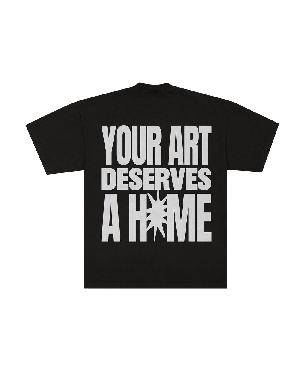 YOUR ART DESERVES A HOME TEE