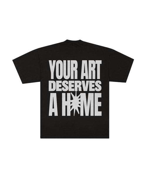 YOUR ART DESERVES A HOME TEE